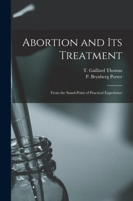 Abortion and Its Treatment : From the Stand-point of Practical Experience, Paperback / softback Book