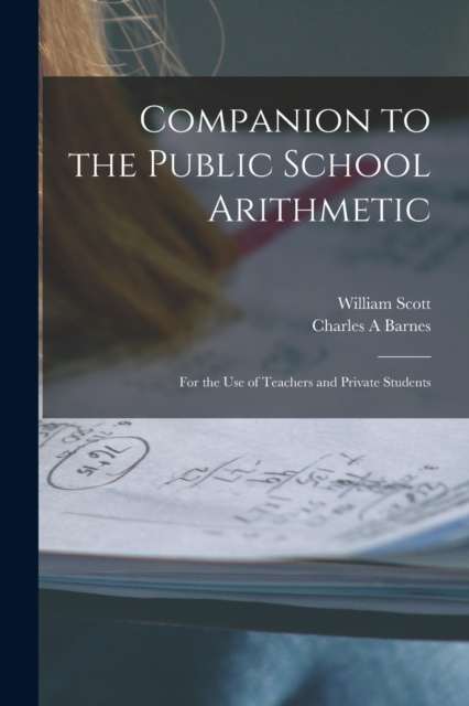 Companion to the Public School Arithmetic [microform] : for the Use of Teachers and Private Students, Paperback / softback Book
