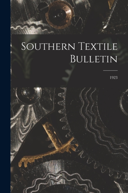 Southern Textile Bulletin; 1923, Paperback / softback Book