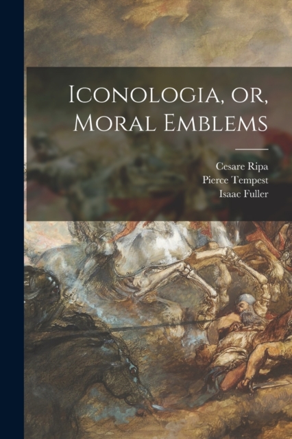 Iconologia, or, Moral Emblems, Paperback / softback Book