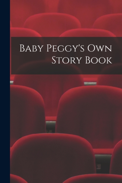 Baby Peggy's Own Story Book, Paperback / softback Book