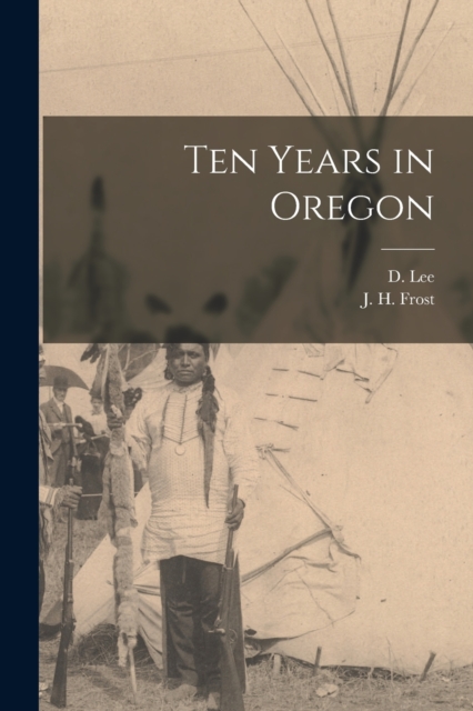 Ten Years in Oregon [microform], Paperback / softback Book