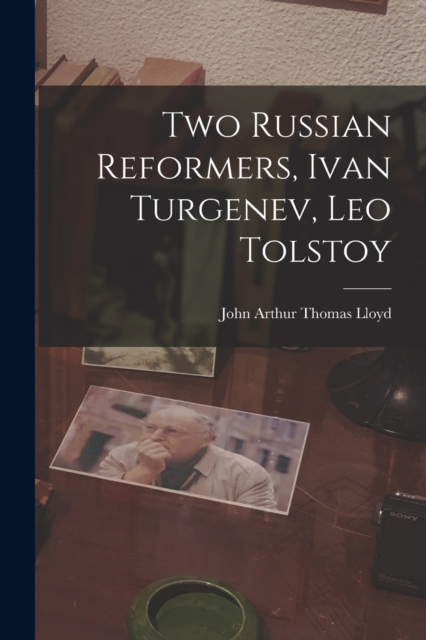 Two Russian Reformers, Ivan Turgenev, Leo Tolstoy, Paperback / softback Book
