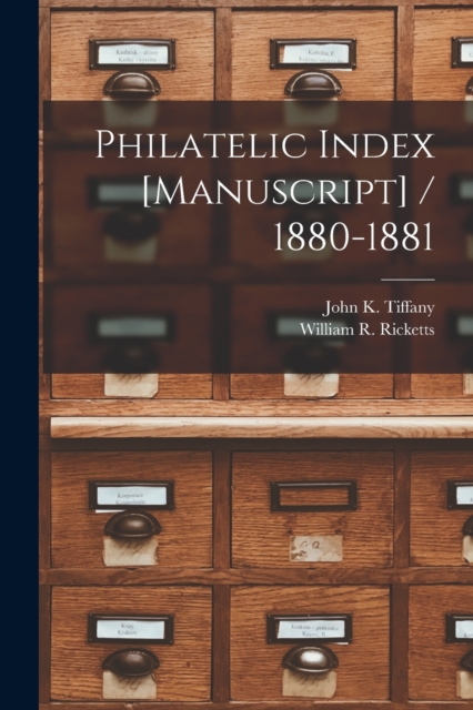 Philatelic Index [manuscript] / 1880-1881, Paperback / softback Book