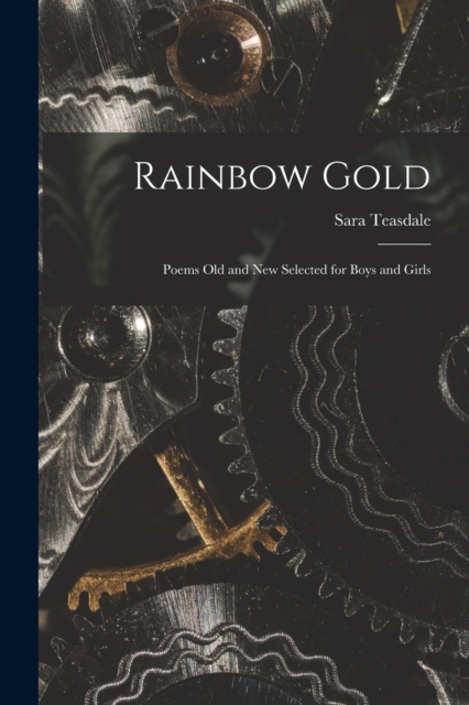 Rainbow Gold; Poems Old and New Selected for Boys and Girls, Paperback / softback Book