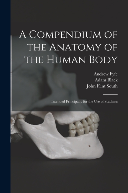 A Compendium of the Anatomy of the Human Body [electronic Resource] : Intended Principally for the Use of Students, Paperback / softback Book