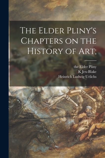 The Elder Pliny's Chapters on the History of Art;, Paperback / softback Book