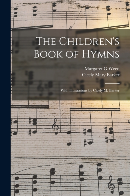 The Children's Book of Hymns : With Illustrations by Cicely M. Barker, Paperback / softback Book