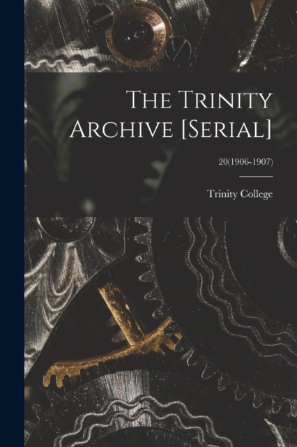 The Trinity Archive [serial]; 20(1906-1907), Paperback / softback Book