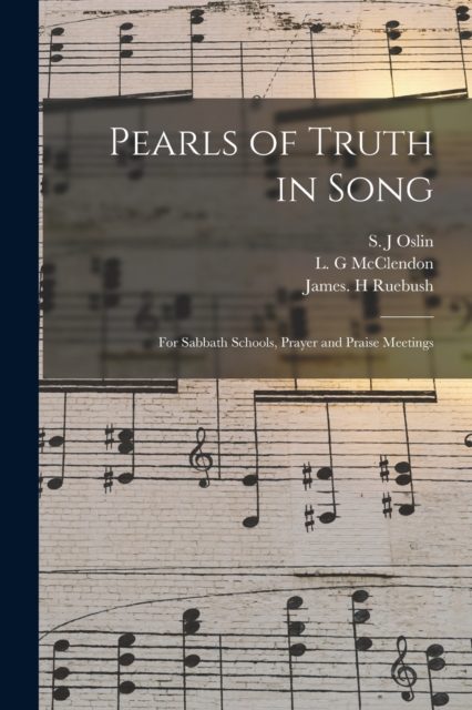 Pearls of Truth in Song : for Sabbath Schools, Prayer and Praise Meetings, Paperback / softback Book