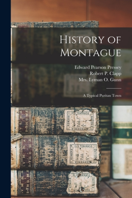 History of Montague : a Typical Puritan Town, Paperback / softback Book