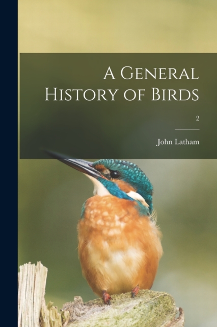 A General History of Birds; 2, Paperback / softback Book