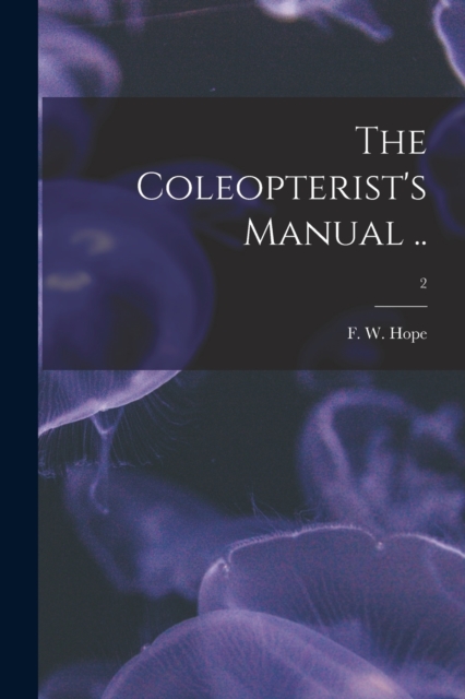 The Coleopterist's Manual ..; 2, Paperback / softback Book