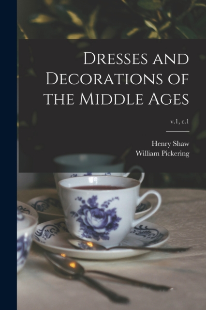Dresses and Decorations of the Middle Ages; v.1, c.1, Paperback / softback Book