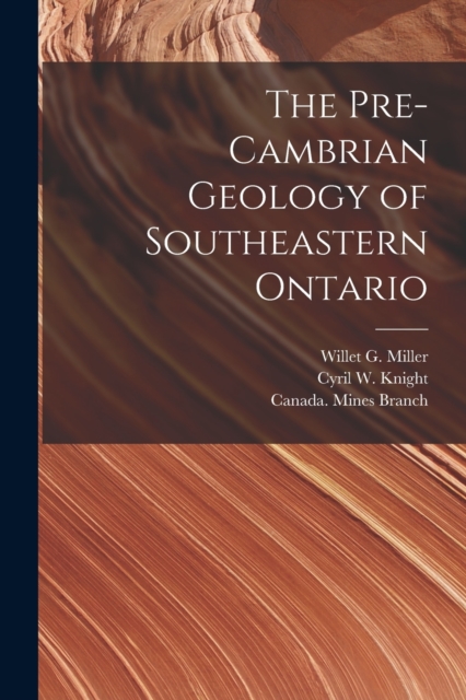 The Pre-Cambrian Geology of Southeastern Ontario [microform], Paperback / softback Book