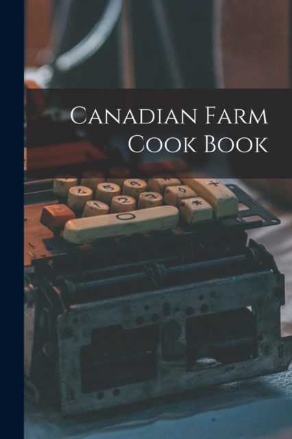 Canadian Farm Cook Book, Paperback / softback Book