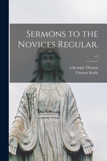 Sermons to the Novices Regular.; v.5, Paperback / softback Book