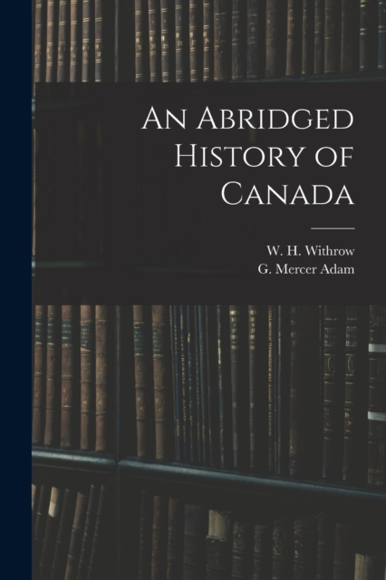 An Abridged History of Canada [microform], Paperback / softback Book