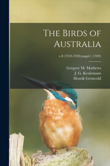 The Birds of Australia; v.8 (1919-1920);suppl.1 (1920), Paperback / softback Book