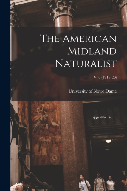 The American Midland Naturalist; v. 6 (1919-20), Paperback / softback Book