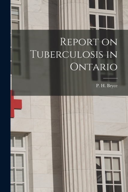 Report on Tuberculosis in Ontario [microform], Paperback / softback Book