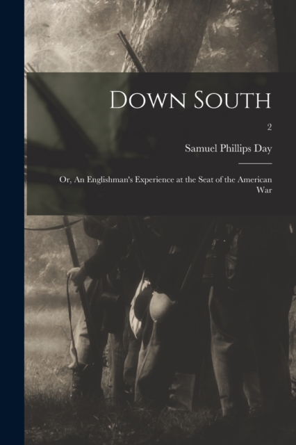 Down South : or, An Englishman's Experience at the Seat of the American War; 2, Paperback / softback Book