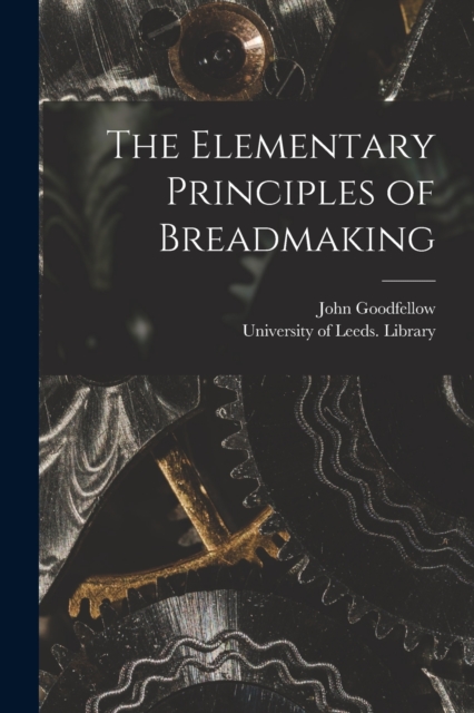 The Elementary Principles of Breadmaking, Paperback / softback Book