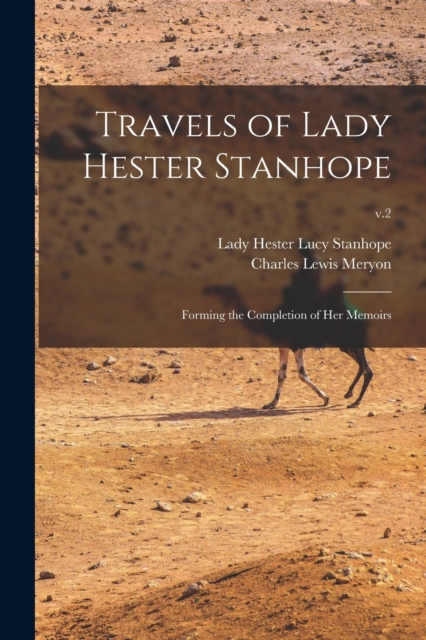 Travels of Lady Hester Stanhope; Forming the Completion of Her Memoirs; v.2, Paperback / softback Book