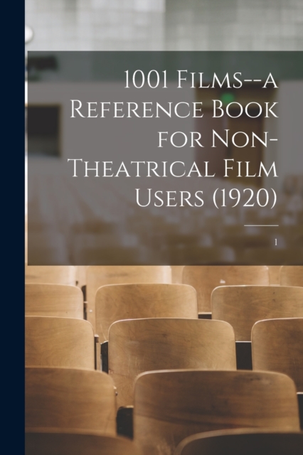 1001 Films--a Reference Book for Non-Theatrical Film Users (1920); 1, Paperback / softback Book