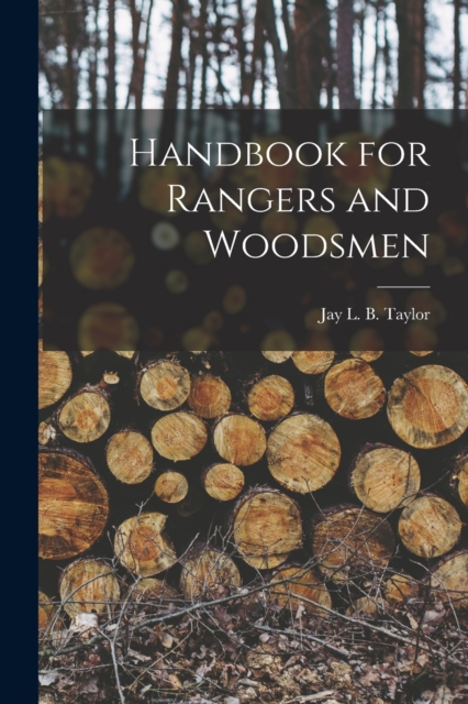 Handbook for Rangers and Woodsmen, Paperback / softback Book