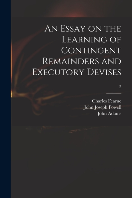 An Essay on the Learning of Contingent Remainders and Executory Devises; 2, Paperback / softback Book