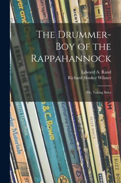 The Drummer-boy of the Rappahannock; or, Taking Sides, Paperback / softback Book