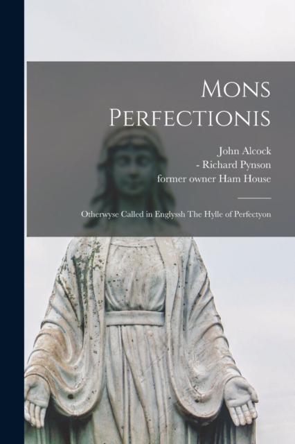 Mons Perfectionis : Otherwyse Called in Englyssh The Hylle of Perfectyon, Paperback / softback Book