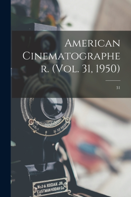 American Cinematographer. (Vol. 31, 1950); 31, Paperback / softback Book