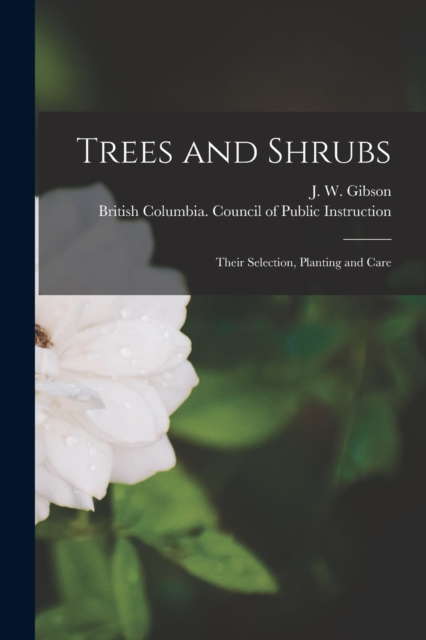 Trees and Shrubs [microform] : Their Selection, Planting and Care, Paperback / softback Book