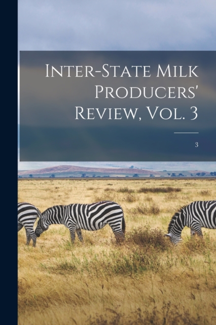 Inter-state Milk Producers' Review, Vol. 3; 3, Paperback / softback Book