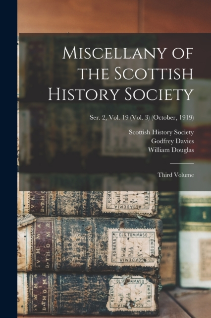 Miscellany of the Scottish History Society : Third Volume; Ser. 2, Vol. 19 (Vol. 3) (October, 1919), Paperback / softback Book