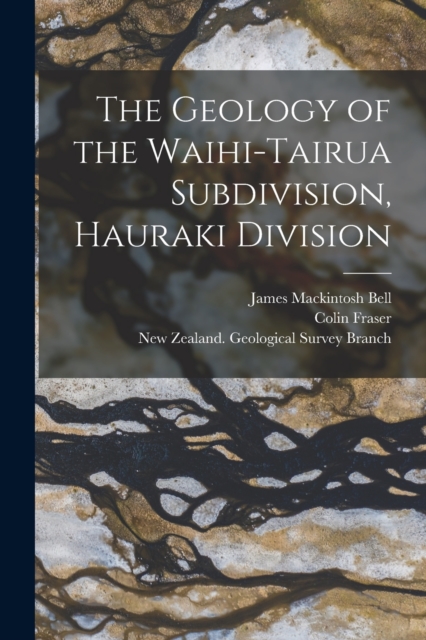 The Geology of the Waihi-Tairua Subdivision, Hauraki Division, Paperback / softback Book