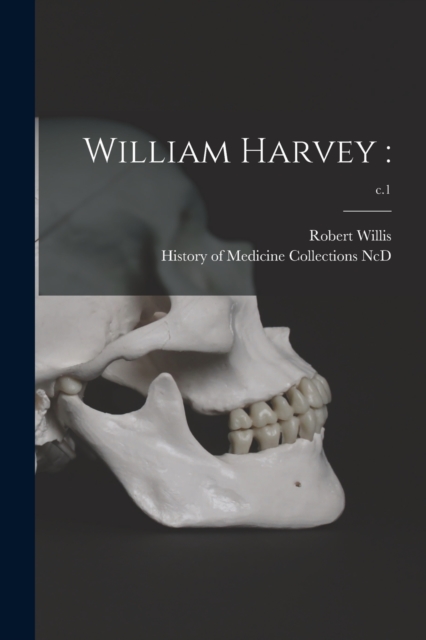 William Harvey : ; c.1, Paperback / softback Book