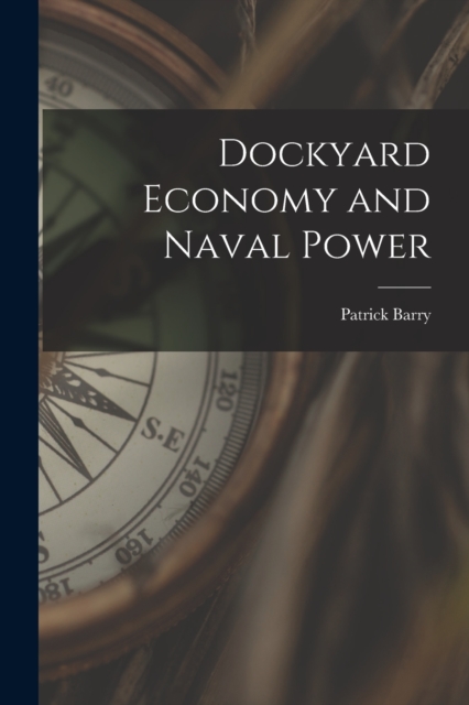 Dockyard Economy and Naval Power, Paperback / softback Book