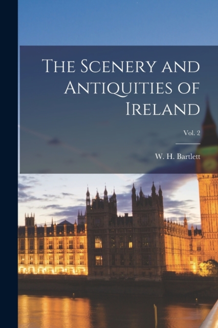 The Scenery and Antiquities of Ireland; Vol. 2, Paperback / softback Book