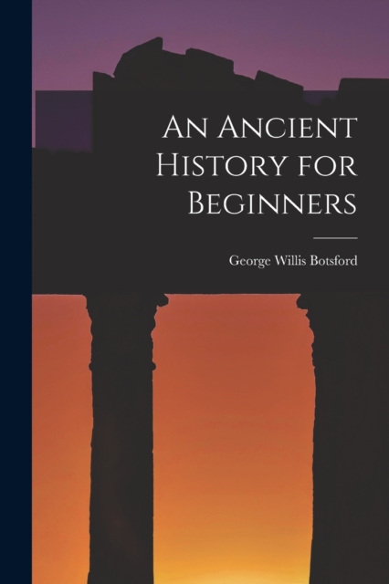 An Ancient History for Beginners [microform], Paperback / softback Book