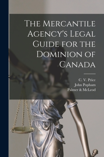 The Mercantile Agency's Legal Guide for the Dominion of Canada [microform], Paperback / softback Book