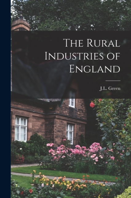 The Rural Industries of England, Paperback / softback Book