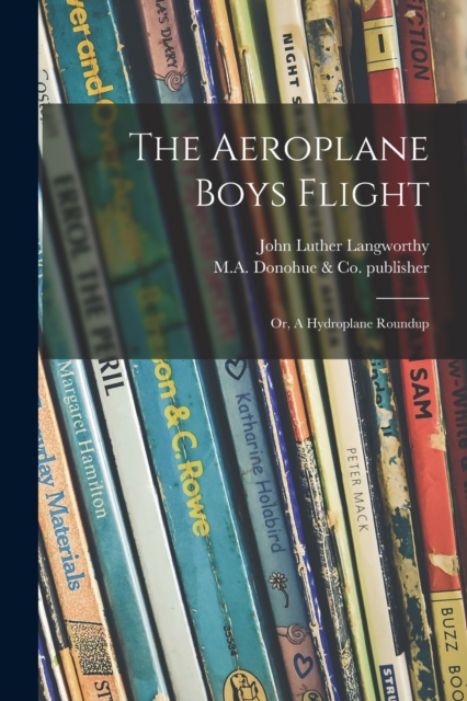 The Aeroplane Boys Flight : or, A Hydroplane Roundup, Paperback / softback Book