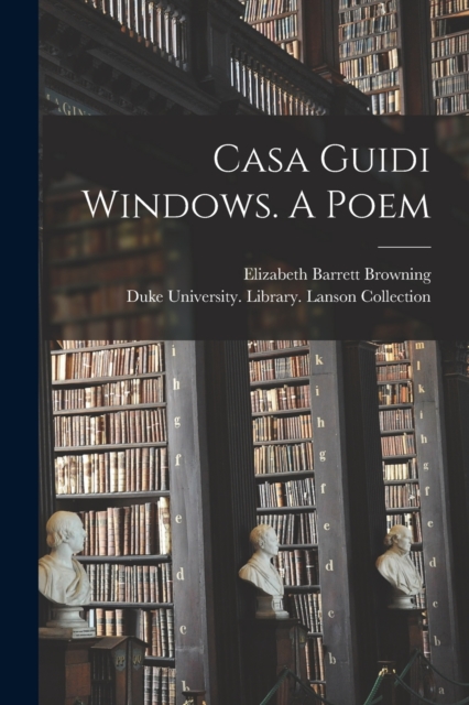 Casa Guidi Windows. A Poem, Paperback / softback Book