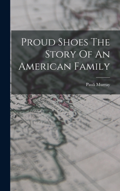 Proud Shoes The Story Of An American Family, Hardback Book