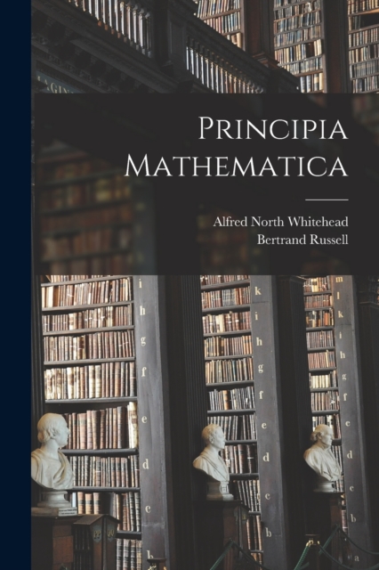 Principia Mathematica, Paperback / softback Book