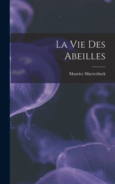 La Vie Des Abeilles, Hardback Book