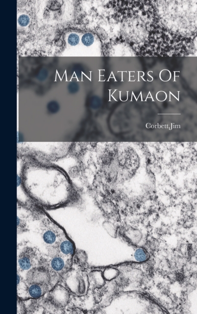 Man Eaters Of Kumaon, Hardback Book